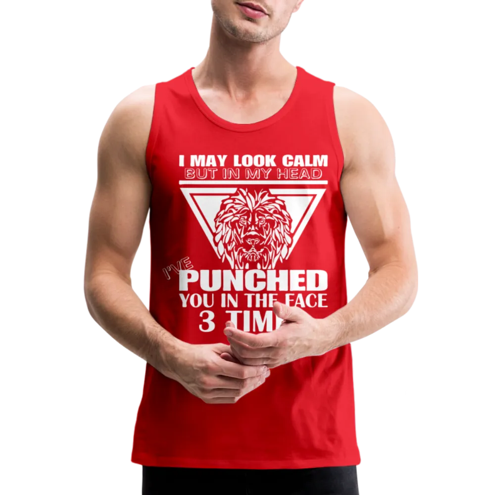 Punched You 3 Times In The Face Men’s Premium Tank Top (Stay Calm)