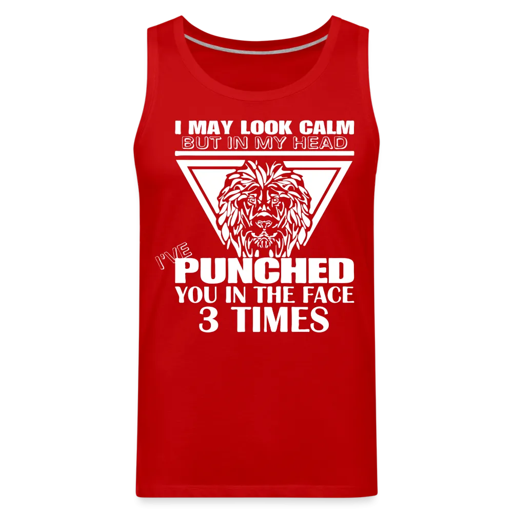 Punched You 3 Times In The Face Men’s Premium Tank Top (Stay Calm)