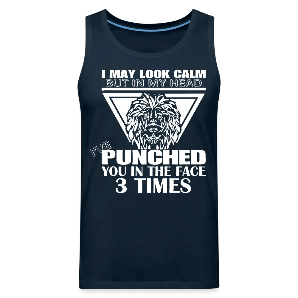 Punched You 3 Times In The Face Men’s Premium Tank Top (Stay Calm)