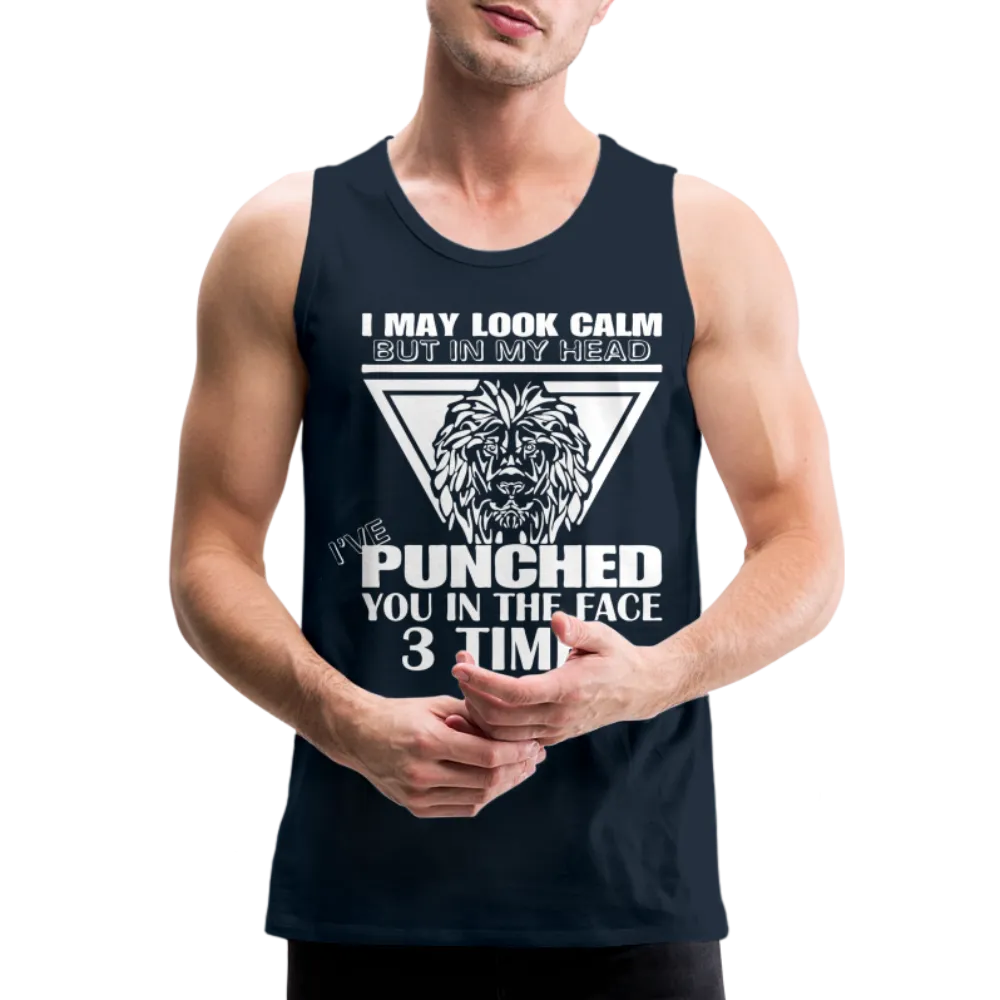 Punched You 3 Times In The Face Men’s Premium Tank Top (Stay Calm)