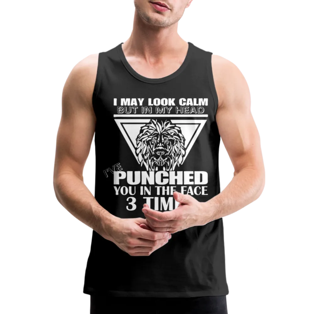 Punched You 3 Times In The Face Men’s Premium Tank Top (Stay Calm)